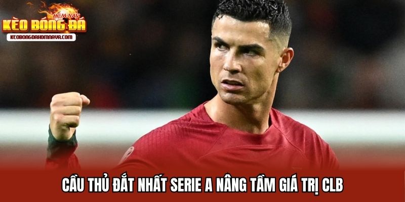 Top Cầu Thủ Đắt Nhất Serie A Được Thống Kế Mới Nhất 2025 Cầu thủ đắt nhất Serie A nâng tầm giá trị CLB