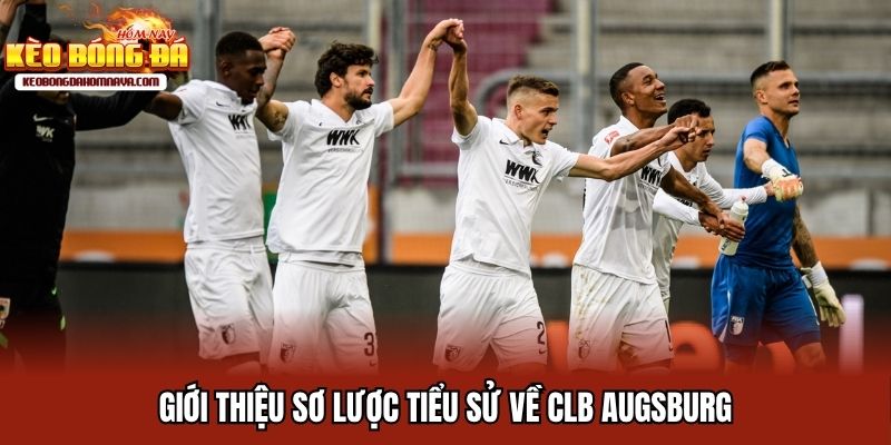 CLB Augsburg - Wagner Dẫn Dắt, Dahmen Ký Hợp Đồng Đến 2027 Giới thiệu sơ lược tiểu sử về CLB Augsburg