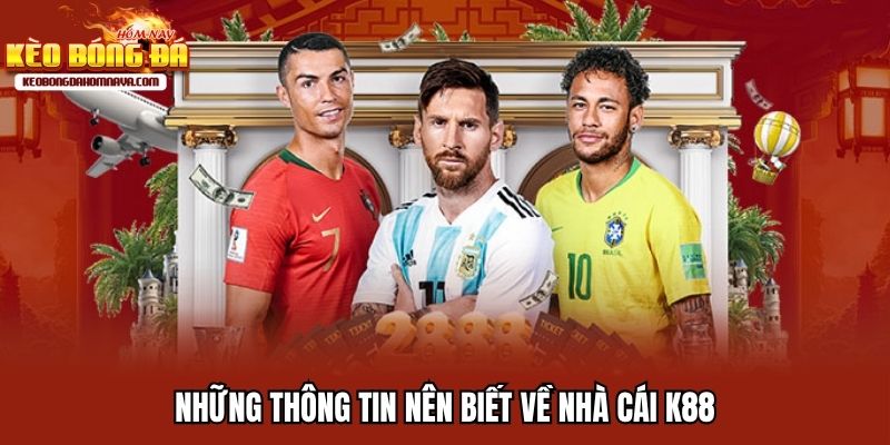 K88 - Điểm Cược Uy Tín Dành Cho Mọi Tín Đồ Bóng Đá Những thông tin nên biết về nhà cái K88