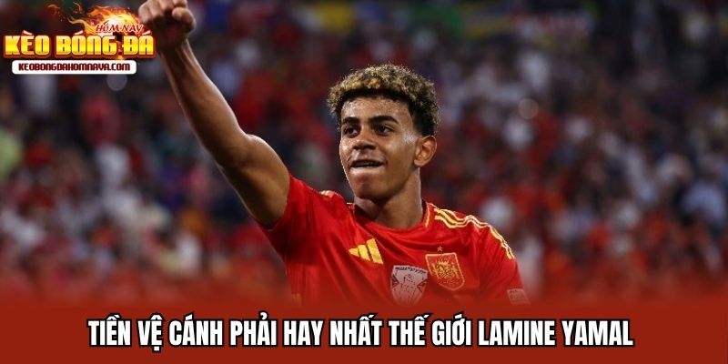 Tiền Vệ Cánh Phải Hay Nhất Thế Giới - Cái Tên Nào Đáng Chú Ý? Tiền vệ cánh phải hay nhất thế giới Lamine Yamal