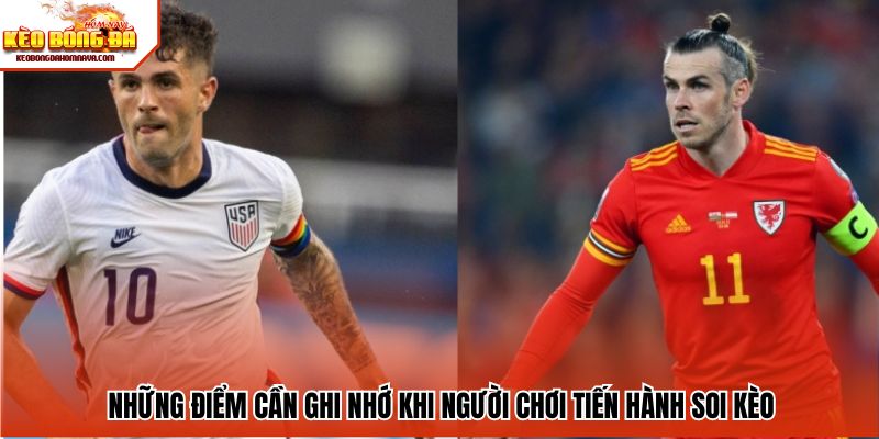 Những điểm cần ghi nhớ khi người chơi tiến hành soi kèo