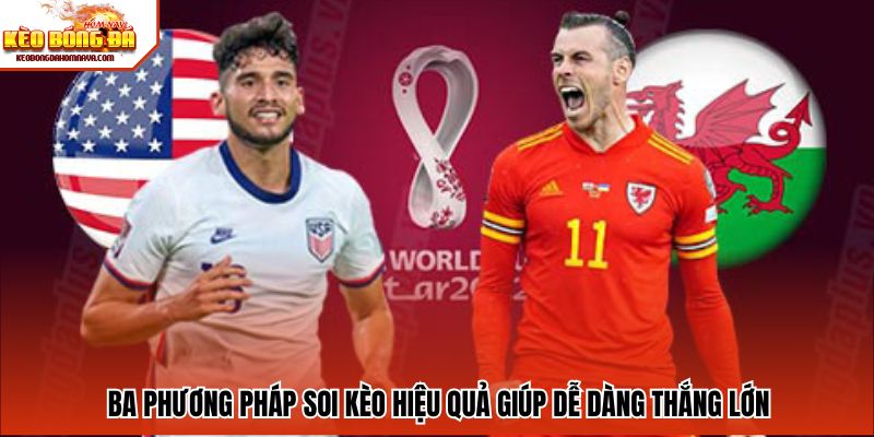 Ba phương pháp soi kèo hiệu quả giúp dễ dàng thắng lớn